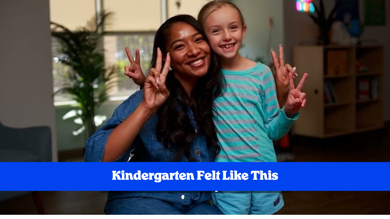 What If Kindergarten Felt Like This?