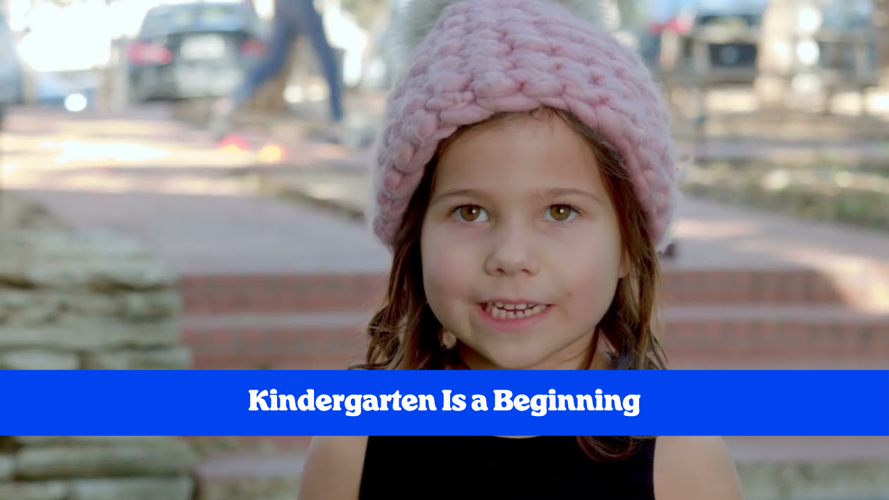 Kindergarten Isn't a Box to Check. It's a Beginning.